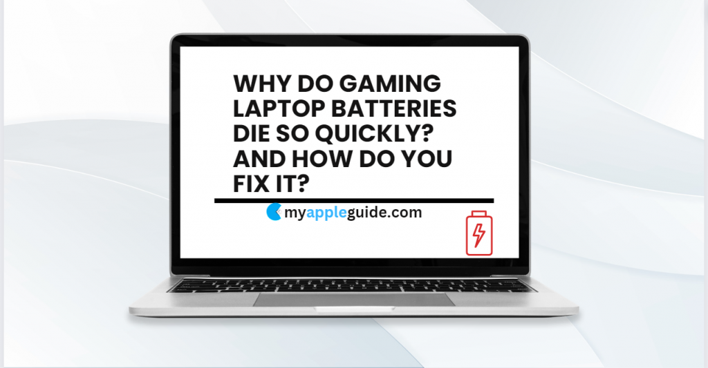 why do gaming laptop batteries die so quickly