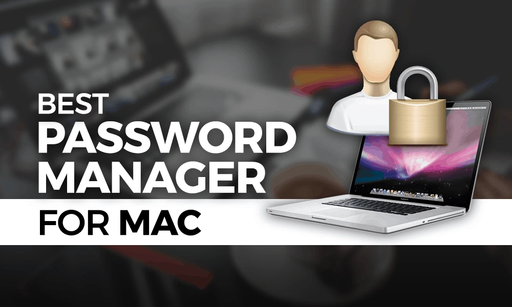Best Password Managers for MacOS in 2023